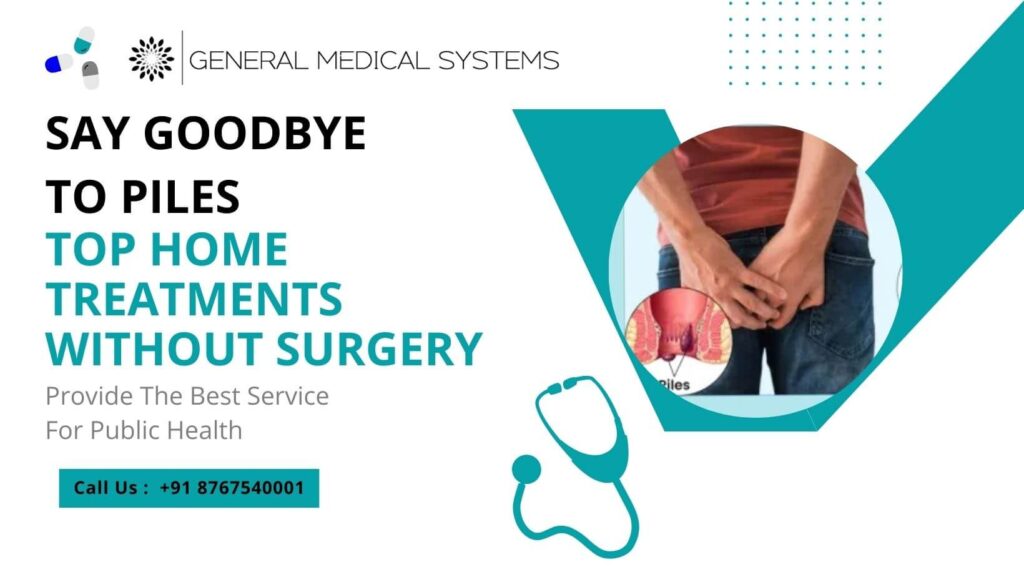Piles treatment at home, Say Goodbye to Piles, Get Fast Relief from Piles